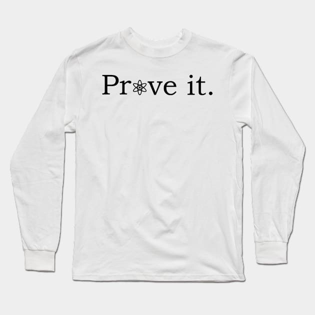 Prove it with atheism symbol Long Sleeve T-Shirt by godlessmom